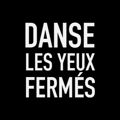 Danse Les Yeux Fermés
