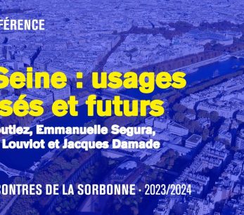 Débat · La Seine : usages passés et futurs · Les Rencontres de la Sorbonne 2022-2023